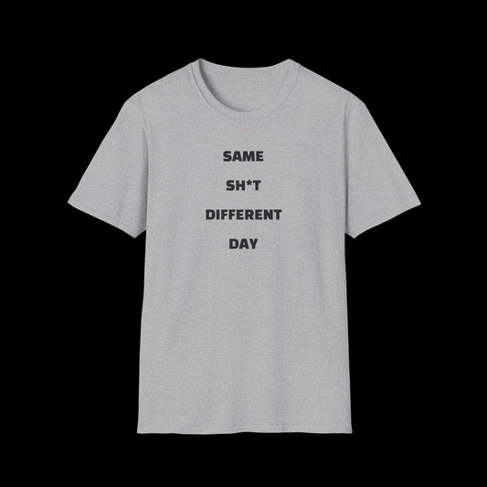 "Same Sh*t Different Day" Funny Graphic T-Shirt by rudere