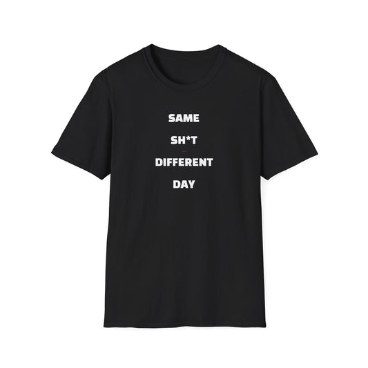 "Same Sh*t Different Day" Funny Graphic T-Shirt by rudere