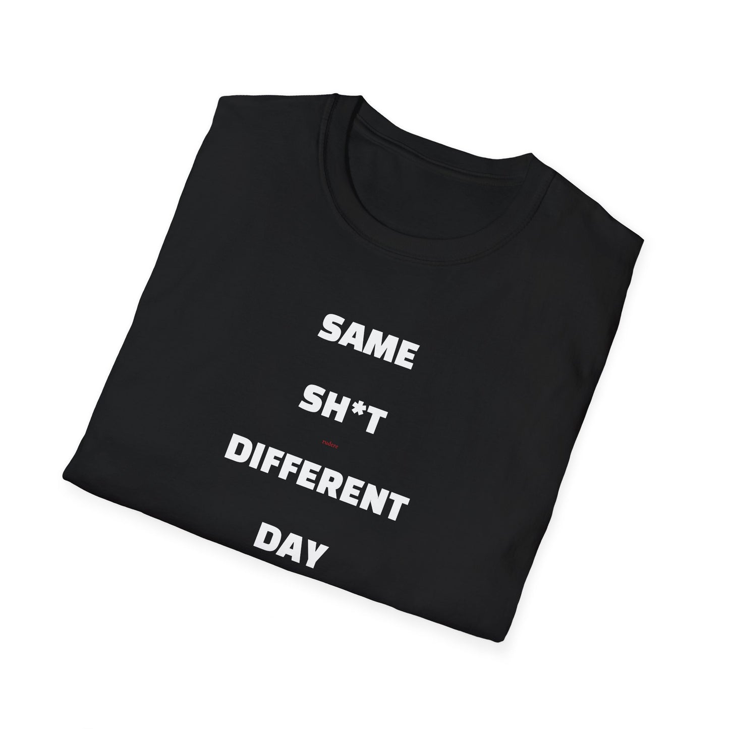 "Same Sh*t Different Day" Funny Graphic T-Shirt by rudere